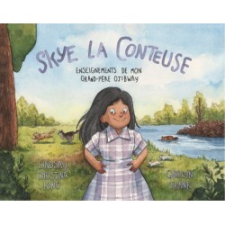 Skye la conteuse: Enseignements de mon grand-pere ojibway