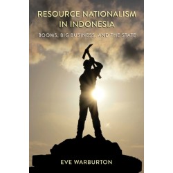 Resource Nationalism in Indonesia: Booms, Big Business, and the State