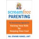 Screamfree Parenting: The Revolutionary Approach to Raising your Kids by Keeping your Cool