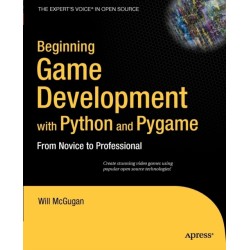 Beginning Game Development with Python and Pygame: From Novice to Professional
