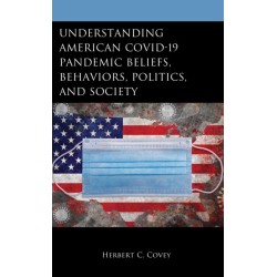 Understanding American COVID-19 Pandemic Beliefs, Behaviors, Politics, and Society