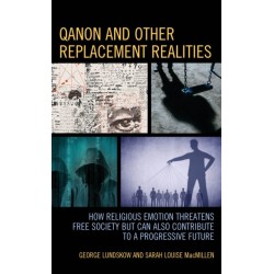 QAnon and Other Replacement Realities: How Religious Emotion Threatens Free Society but Can Also Contribute to a Progressive Future