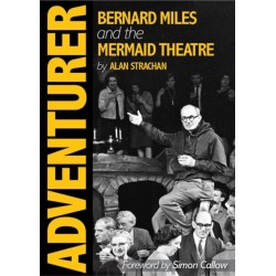 Adventurer: Bernard Miles and the Mermaid Theatre