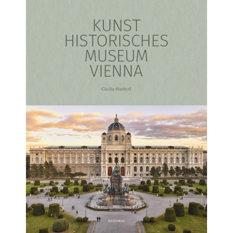 Kunsthistorisches Museum Vienna: The Official Museum Book