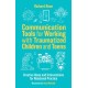 Communication Tools for Working with Traumatized Children and Teens: Creative Ideas and Interventions for Relational Practice