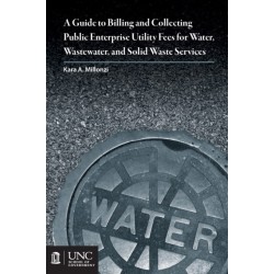Guide to Billing and Collecting Public Enterprise Utility Fees for Water, Wastewater, and Solid Waste Services