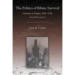 The Politics of Ethnic Survival: Germans in Prague, 1861-1914