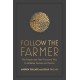 Follow the Farmer: The Simple and Time-Honored Way to Achieve Success and Peace