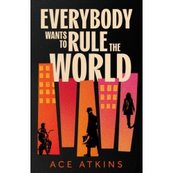 Everybody Wants to Rule the World: 'A thoroughly enjoyable spy novel' Mail on Sunday