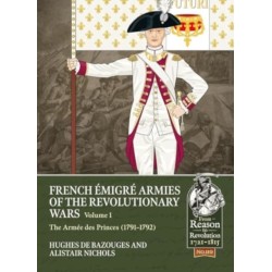 French Emigre Armies of the Revolutionary Wars Volume 1: The Armee des Princes (1791-1792)