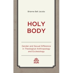 Holy Body: Gender and Sexual Difference in Theological Anthropology and Ecclesiology