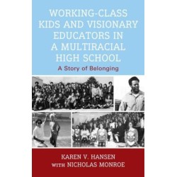 Working-Class Kids and Visionary Educators in a Multiracial High School: A Story of Belonging