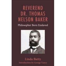 Reverend Dr. Thomas Nelson Baker: Philosopher Born Enslaved