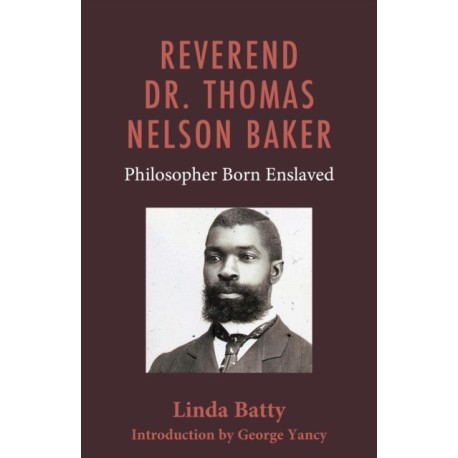 Reverend Dr. Thomas Nelson Baker: Philosopher Born Enslaved
