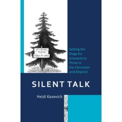 Silent Talk: Setting the Stage for Introverts to Thrive in the Classroom and Beyond