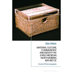 Material Culture, Communities and Identity in Early Medieval Northumbria, 600-867 CE: A Land of Five Languages