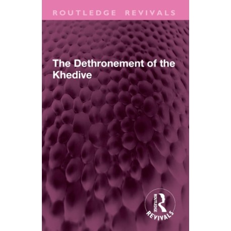 The Dethronement of the Khedive