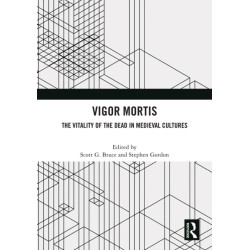 Vigor Mortis: The Vitality of the Dead in Medieval Societies