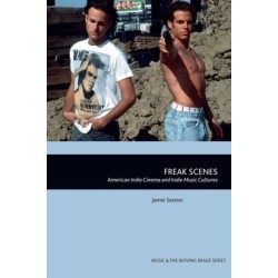 Freak Scenes: American Indie Cinema and Indie Music Cultures