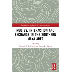Routes, Interaction and Exchange in the Southern Maya Area
