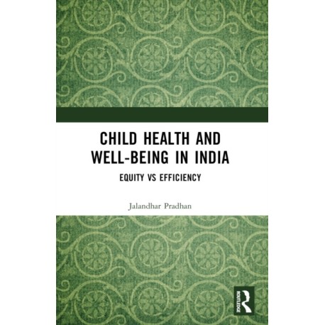 Child Health and Well-being in India: Equity vs Efficiency