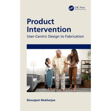 Product Intervention: User-Centric Design to Fabrication