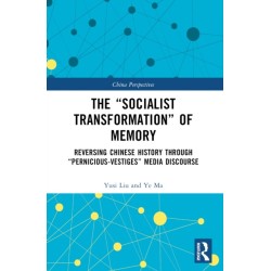 The “Socialist Transformation” of Memory: Reversing Chinese History through “Pernicious-Vestiges” Media Discourse