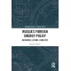 Russia’s Foreign Energy Policy: Resources, Actors, Conflicts