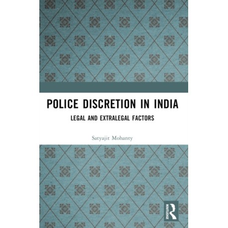 Police Discretion in India: Legal and Extralegal Factors