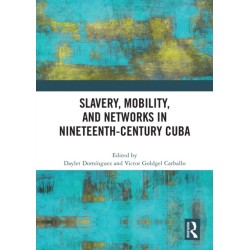Slavery, Mobility, and Networks in Nineteenth-Century Cuba