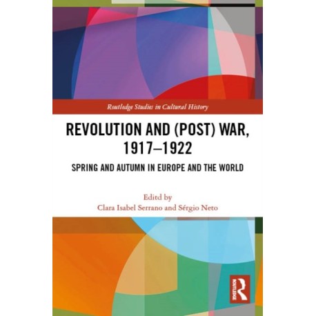 Revolution and (Post) War, 1917-1922: Spring and Autumn in Europe and the World