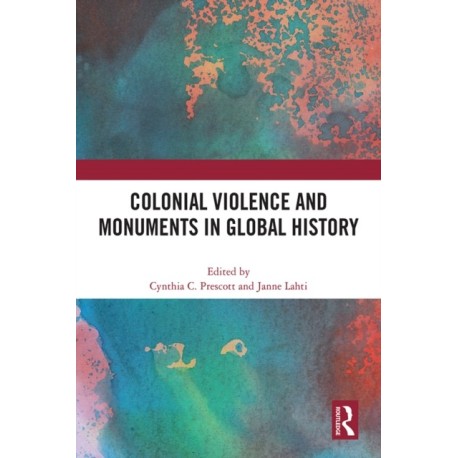 Colonial Violence and Monuments in Global History