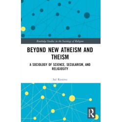 Beyond New Atheism and Theism: A Sociology of Science, Secularism, and Religiosity