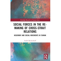 Social Forces in the Re-Making of Cross-Strait Relations: Hegemony and Social Movements in Taiwan