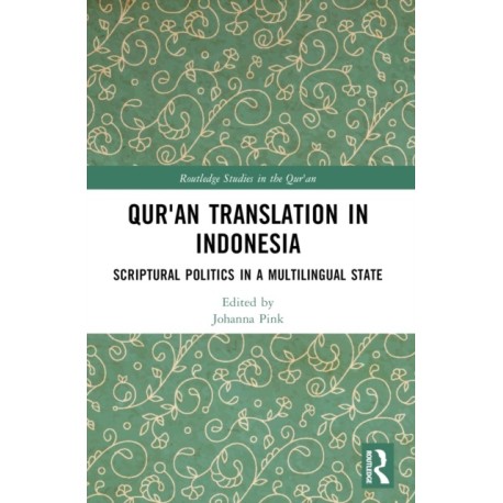 Qur'an Translation in Indonesia: Scriptural Politics in a Multilingual State