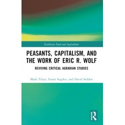Peasants, Capitalism, and the Work of Eric R. Wolf: Reviving Critical Agrarian Studies