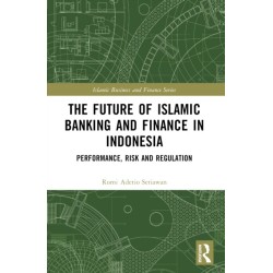 The Future of Islamic Banking and Finance in Indonesia: Performance, Risk and Regulation