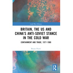 Britain, the US and China’s Anti-Soviet Stance in the Cold War: Containment and Trade, 1977-1980