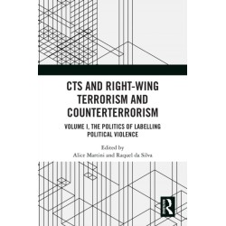 CTS and Right-Wing Terrorism and Counterterrorism: Volume I, The Politics of Labelling Political Violence