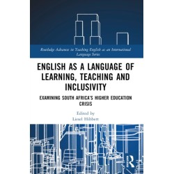 English as a Language of Learning, Teaching and Inclusivity: Examining South Africa’s Higher Education Crisis