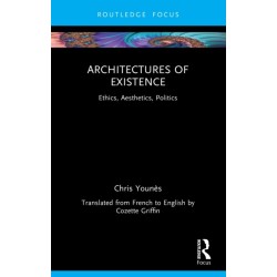 Architectures of Existence: Ethics, Aesthetics, Politics