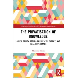 The Privatisation of Knowledge: A New Policy Agenda for Health, Energy, and Data Governance