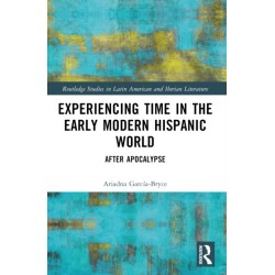 Experiencing Time in the Early Modern Hispanic World: After Apocalypse
