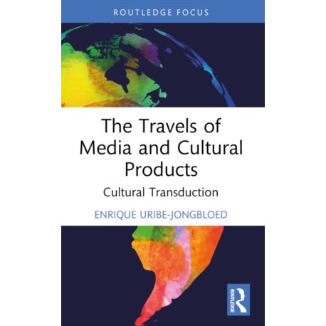 The Travels of Media and Cultural Products: Cultural Transduction