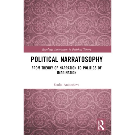 Political Narratosophy: From Theory of Narration to Politics of Imagination