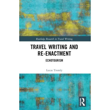 Travel Writing and Re-Enactment: Echotourism