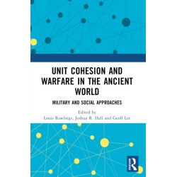 Unit Cohesion and Warfare in the Ancient World: Military and Social Approaches