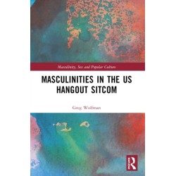 Masculinities in the US Hangout Sitcom