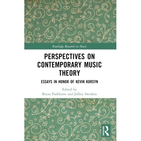 Perspectives on Contemporary Music Theory: Essays in Honor of Kevin Korsyn