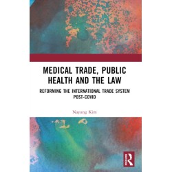 Medical Trade, Public Health, and the Law: Reforming the International Trade System Post-Covid